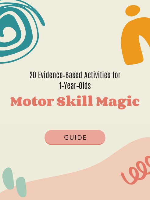 Motor Skill Magic: 20 Evidence-Based Activities for 1-Year-Olds