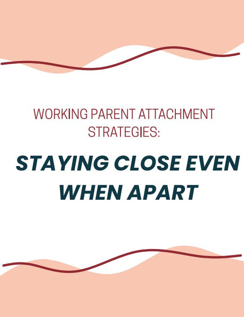 Staying Close Even When Apart: Working Parents Attachment Strategies